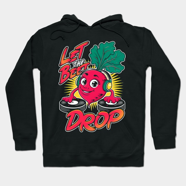 Let the Beet drop Hoodie by Neon Galaxia